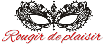 Rougir de Plaisir 
